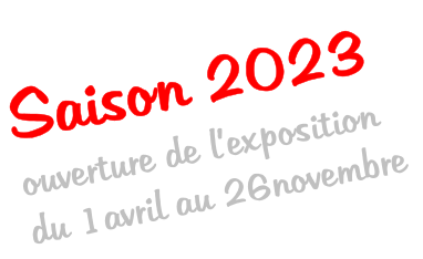Saison 2023 ouverture de lexposition du 1avril au 26novembre