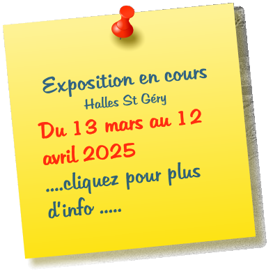 Exposition en cours Halles St Gry Du 13 mars au 12 avril 2025    ....cliquez pour plus dinfo .....