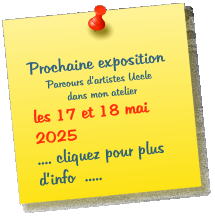 Prochaine exposition Parcours dartistes Uccle  dans mon atelier les 17 et 18 mai   2025      .... cliquez pour plus dinfo  .....